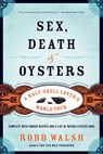 Sex, Death and Oysters - Robb Walsh - 9781582435558