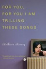 For You, For You I Am Trilling These Songs - Kathleen Rooney - 9781582436838