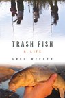 Trash Fish - Greg Keeler - 9781582439198