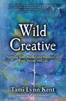 Wild Creative - Tami Lynn Kent - 9781582703558