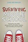 Surviving Middle School: Navigating the Halls, Riding the Social Roller Coaster, and Unmasking the Real You - Luke Reynolds - 9781582705552