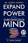 Expand the Power of Your Subconscious Mind - C. James Jensen ; Dr. Joseph Murphy - 9781582707181