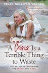 A Crisis is a Terrible Thing to Waste - Kelly Sullivan (Kelly Sullivan Walden) Walden - 9781582708812