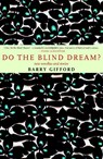 Do The Blind Dream? - GIFFORD,  Barry - 9781583226704