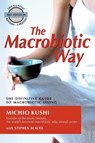 Macrobiotic Way - Michio (Michio Kushi) Kushi ; Stephanie (Stephanie Blauer) Blauer - 9781583331804