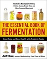 The Essential Book of Fermentation: Great Taste and Good Health with Probiotic Foods - Jeff Cox - 9781583335031