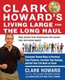 Clark Howard's Living Large for the Long Haul: Consumer-Tested Ways to Overhaul Your Finances, Increase Your Savings, and Get Your Life Back on Track - Clark Howard - 9781583335253