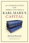 An Introduction to the Three Volumes of Karl Marx's Capital - Michael Heinrich - 9781583672884