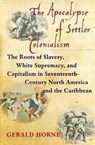 The Apocalypse of Settler Colonialism - Gerald Horne - 9781583676646