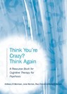 Think You're Crazy? Think Again - Anthony P. (University of Manchester Morrison ; Julia (Bedfordshire and Luton Partnership Trust Renton ; Paul French ; Richard (University of Manchester Bentall - 9781583918371