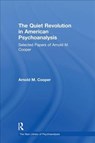 The Quiet Revolution in American Psychoanalysis - ARNOLD M.,  M. D. (Weill-Cornell Medical College, and Columbia University,New York, USA) Cooper - 9781583918913