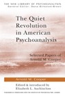 The Quiet Revolution in American Psychoanalysis - ARNOLD M.,  M. D. (Weill-Cornell Medical College, and Columbia University,New York, USA) Cooper - 9781583918920