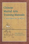 Chinese Martial Arts Training Manuals: A Historical Survey - Brian Kennedy - 9781583941942