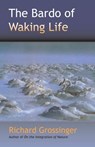 The Bardo of Waking Life - Richard Grossinger ; Mary Stark ; Robert Kelly - 9781583944066