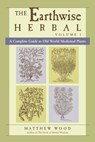 The Earthwise Herbal, Volume I - Matthew Wood - 9781583944240