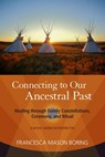 Connecting to Our Ancestral Past - Francesca Mason Boring - 9781583944615