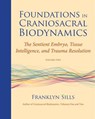 Foundations in Craniosacral Biodynamics, Volume Two - Franklyn Sills ; Cherionna Menzam-Sills PhD - 9781583945216