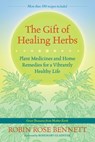 The Gift of Healing Herbs - Robin Rose Bennett - 9781583947760