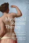 Myofascial Release Therapy - Holly Pinto ; Michael J. Shea Ph. D. - 9781583948460