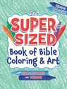 The Super-Sized Book of Bible Coloring and Art: With Bible Stories and Verses - Rose Publishing - 9781584111528