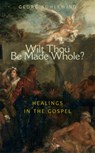 Wilt Thou Be Made Whole? - Georg Kuhlewind - 9781584200574