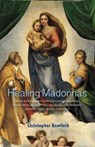 Healing Madonnas - Christopher Bamford - 9781584209898