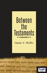 Between The Testaments - Charles F. Pfeiffer - 9781584271048