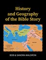 The History and Geography of the Bible Story: A Study Manual - Bob Waldron - 9781584271185