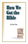 How We Got the Bible - Kyle Pope - 9781584272984