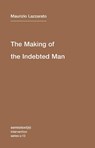 The Making of the Indebted Man - Maurizio Lazzarato - 9781584351153