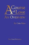A Course of Love: an Overview - Celia (Celia Hales) Hales - 9781584695974
