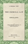 A General View of the Criminal Law of England - James Fitzjames Stephen - 9781584774785