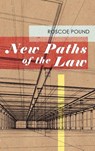 New Paths of the Law - Roscoe Pound - 9781584776727