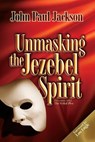 Unmasking the Jezebel Spirit - John Paul Jackson - 9781584830498