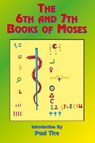 The 6th and 7th Books of Moses - Paul Tice - 9781585090457