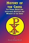 History of the Cross - Henry Dana Ward ; Paul Tice - 9781585090563