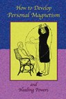 How to Develop Personal Magnetism and Healing Powers - Anonymous ; Paul Tice - 9781585090839