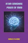 Atom-Smashing of Mind - Charles Fillmore - 9781585093410
