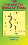 The 6th and 7th Books of Moses - Paul Tice - 9781585095087