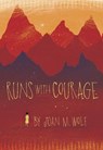Runs with Courage - Joan M. Wolf - 9781585369850