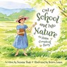 OUT OF SCHOOL AND INTO NATURE - Suzanne Slade - 9781585369867