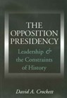 The Opposition Presidency - David A. Crockett - 9781585441570