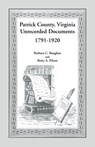 Patrick County, Virginia Unrecorded Documents 1791-1920 - Barbara C Baughan ; Betty a Pilson - 9781585490110