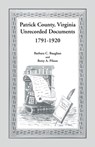 Patrick County, Virginia Unrecorded Documents 1791-1920 - Barbara C Baughan ; Betty a Pilson - 9781585490110