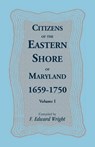 Citizens of the Eastern Shore of Maryland, 1659-1750 - F Edward Wright - 9781585490905