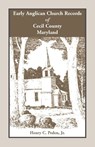 Early Anglican Records of Cecil County, Maryland - Henry C Peden Jr - 9781585491834