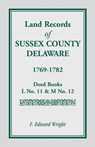 Land Records of Sussex County, Delaware, 1769-1782 - F Edward Wright - 9781585492985