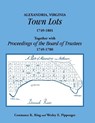 Alexandria, Virginia Town Lots 1749-1801. Together with the Proceedings of the Board of Trustees 1749-1780 - Wesley E Pippenger - 9781585493234
