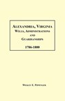 Alexandria, Virginia Wills, Administrations and Guardianships, 1786-1800 - Wesley E Pippenger - 9781585493661