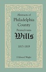 Abstracts of Philadelphia County, Pennsylvania Wills, 1815-1819 - F Edward Wright - 9781585494620
